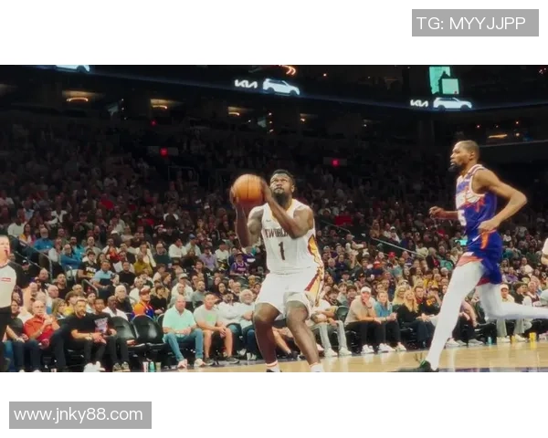 三球与锡安在NBA赛场的精彩对决与未来发展展望 三球与锡安在NBA赛场的精彩对决与未来发展展望